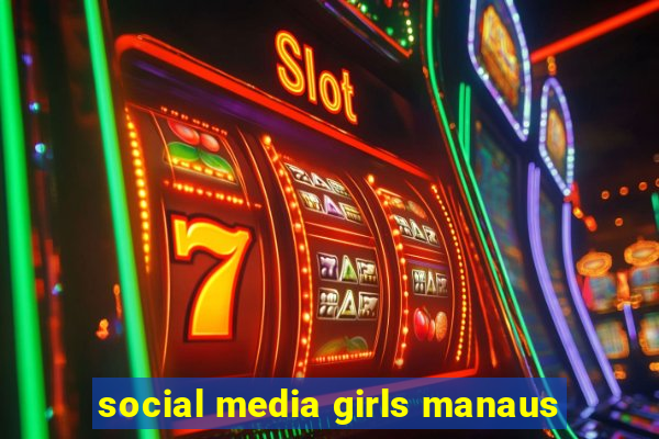 social media girls manaus